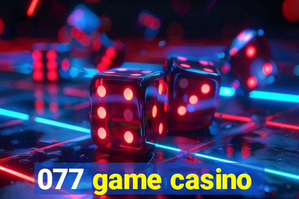 077 game casino