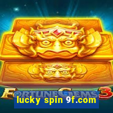 lucky spin 9f.com