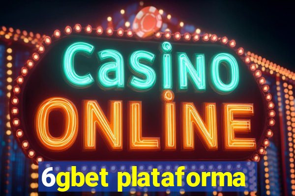 6gbet plataforma