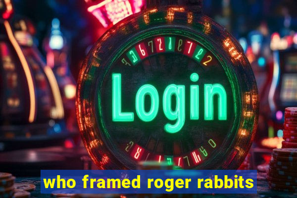 who framed roger rabbits