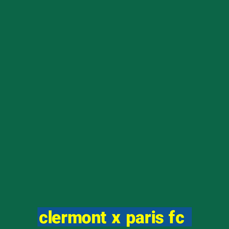 clermont x paris fc