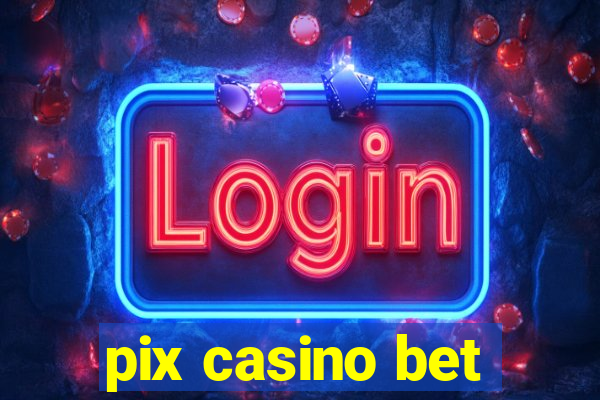 pix casino bet