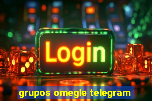 grupos omegle telegram