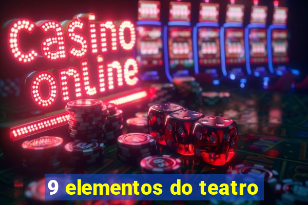 9 elementos do teatro