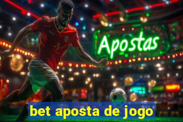 bet aposta de jogo