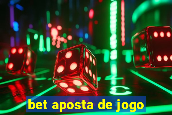 bet aposta de jogo