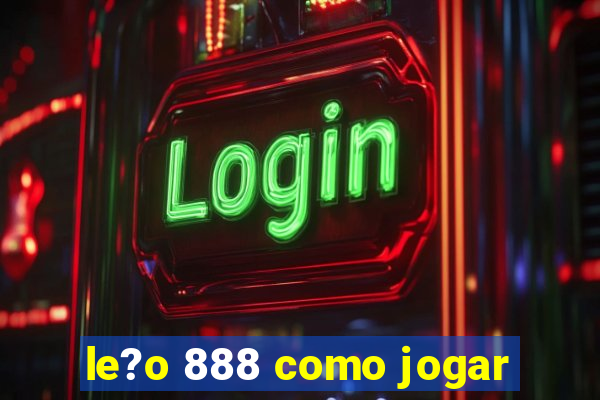 le?o 888 como jogar