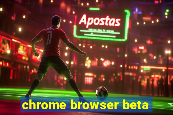 chrome browser beta