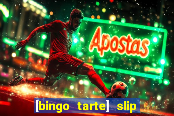 [bingo tarte] slip & stop