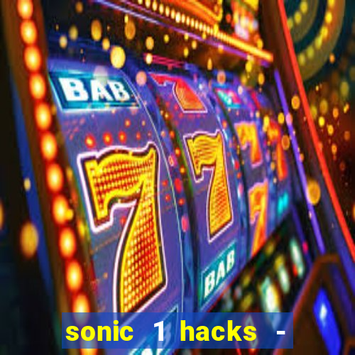 sonic 1 hacks - sonic retro