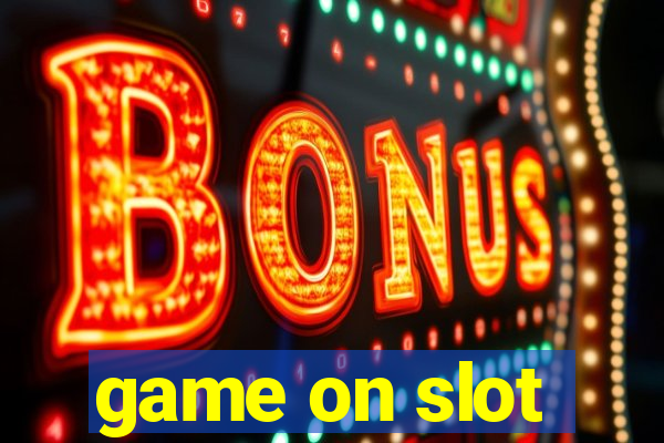 game on slot