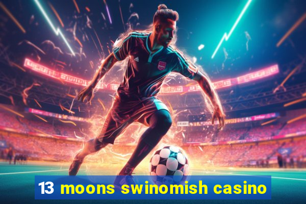 13 moons swinomish casino