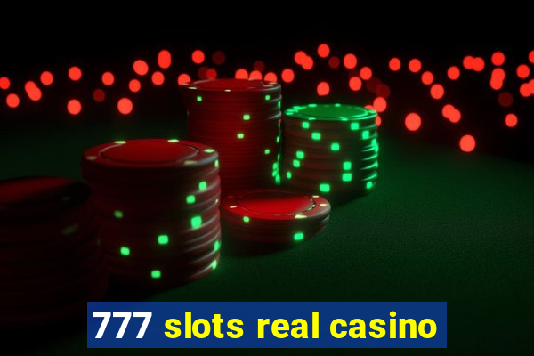 777 slots real casino