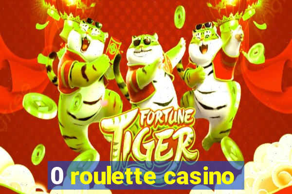 0 roulette casino