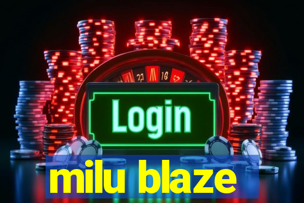 milu blaze