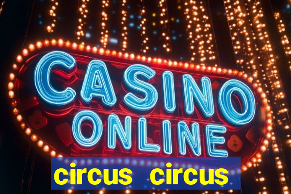 circus circus resort and casino