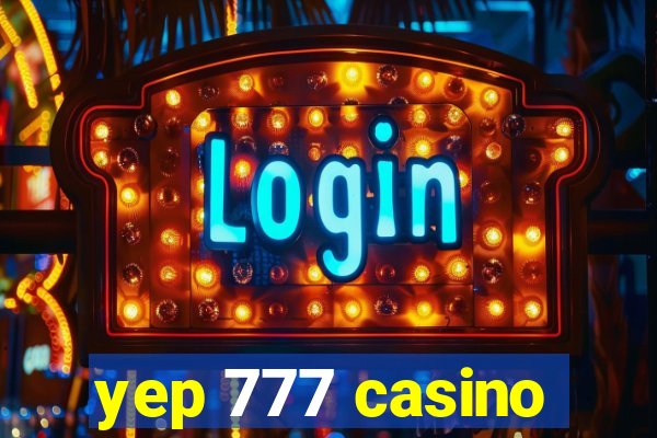 yep 777 casino