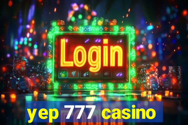 yep 777 casino