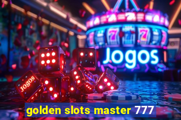 golden slots master 777