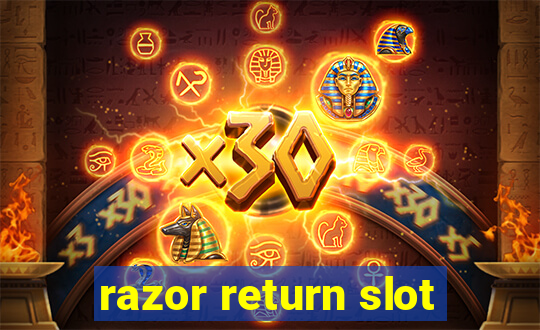 razor return slot