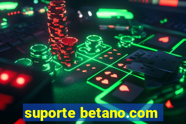 suporte betano.com