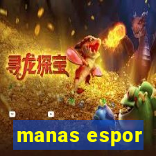 manas espor