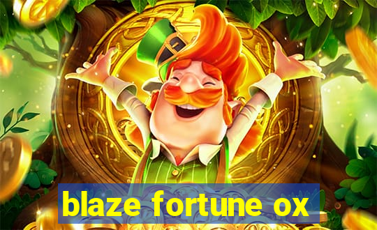 blaze fortune ox