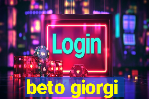 beto giorgi