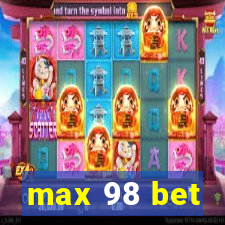 max 98 bet