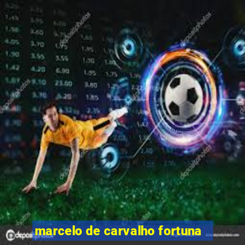 marcelo de carvalho fortuna