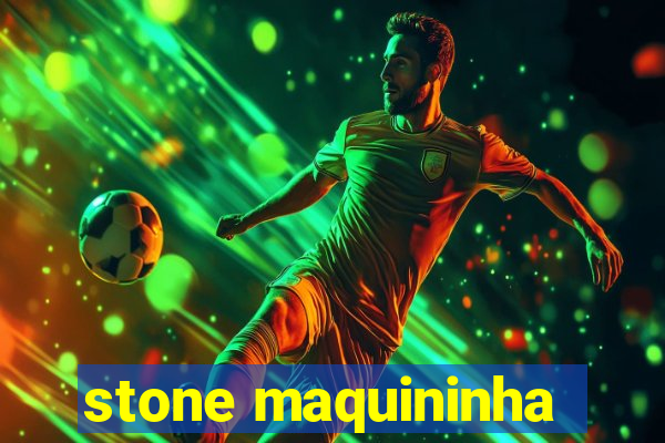 stone maquininha