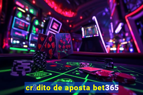 cr茅dito de aposta bet365