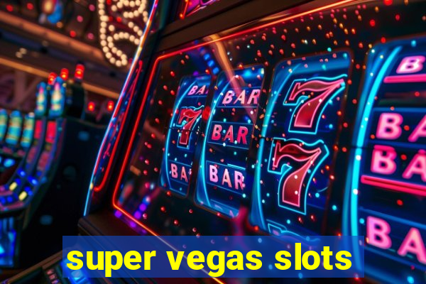 super vegas slots