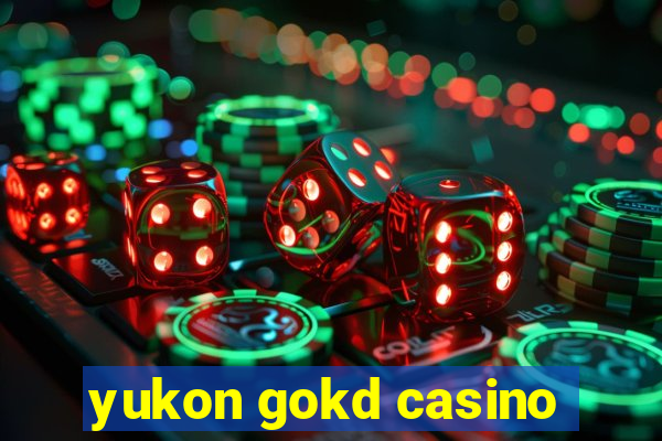 yukon gokd casino