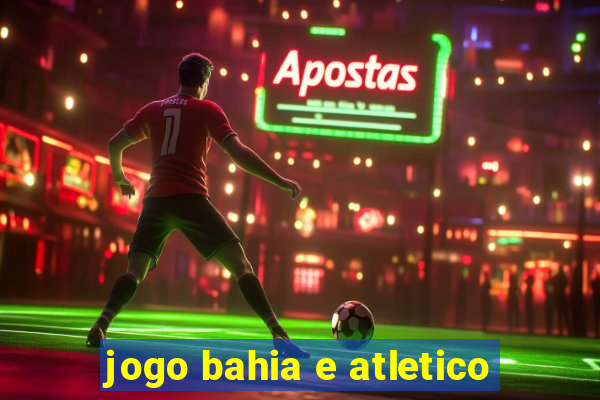 jogo bahia e atletico