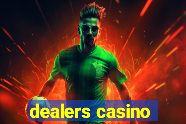 dealers casino