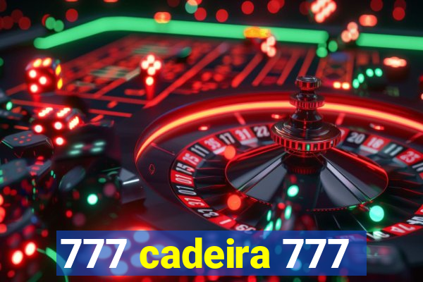 777 cadeira 777