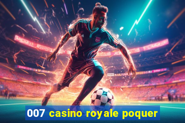 007 casino royale poquer