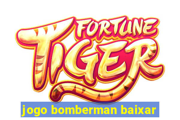 jogo bomberman baixar