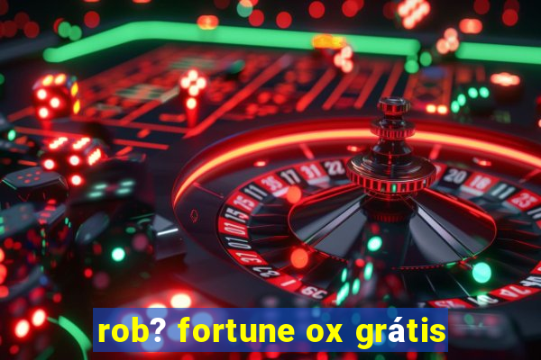 rob? fortune ox grátis