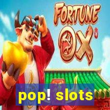 pop! slots