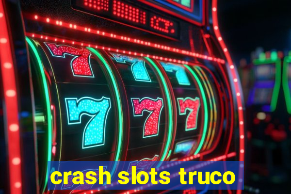 crash slots truco