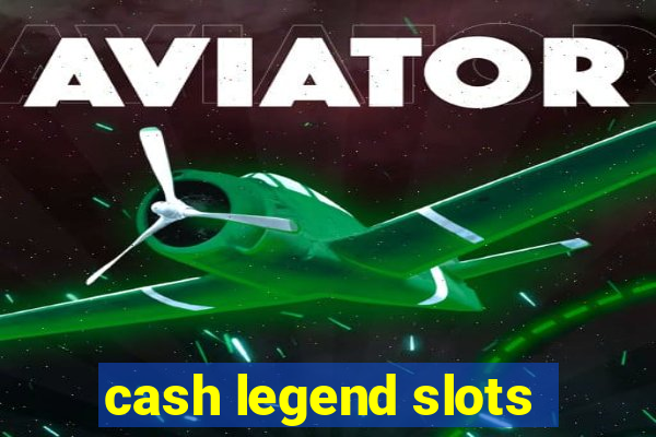 cash legend slots