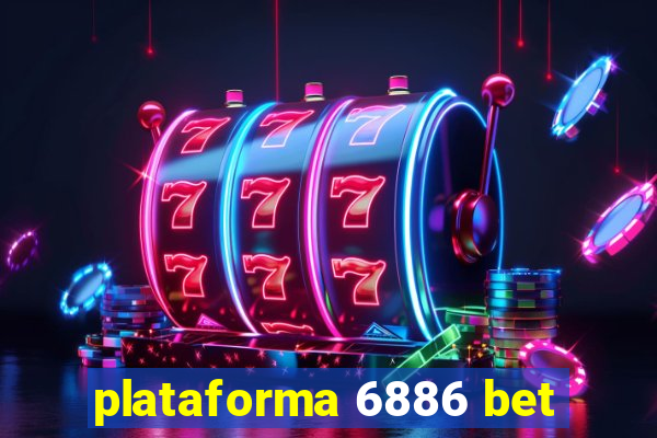 plataforma 6886 bet