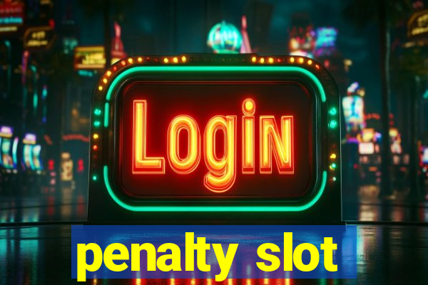 penalty slot