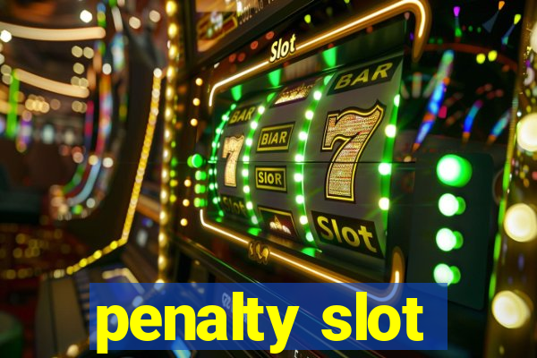 penalty slot