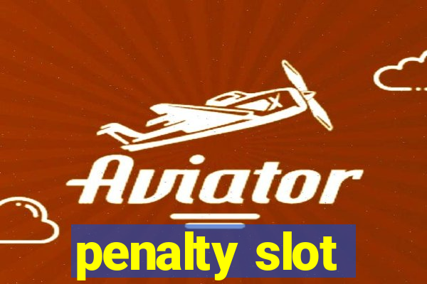 penalty slot