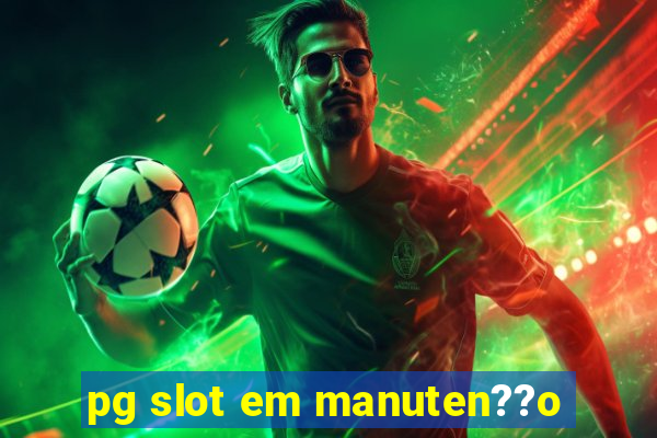 pg slot em manuten??o