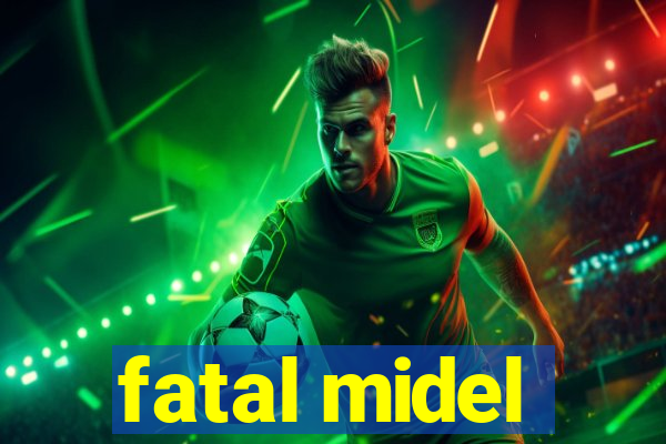 fatal midel