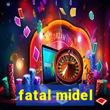 fatal midel